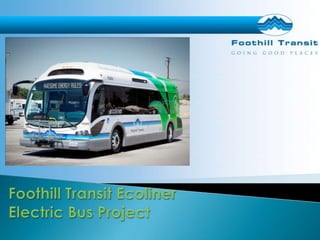 Foothill Transit EcolinerElectric Bus Project 