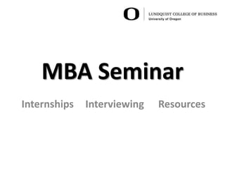 MBA Seminar
Internships   Interviewing   Resources
 