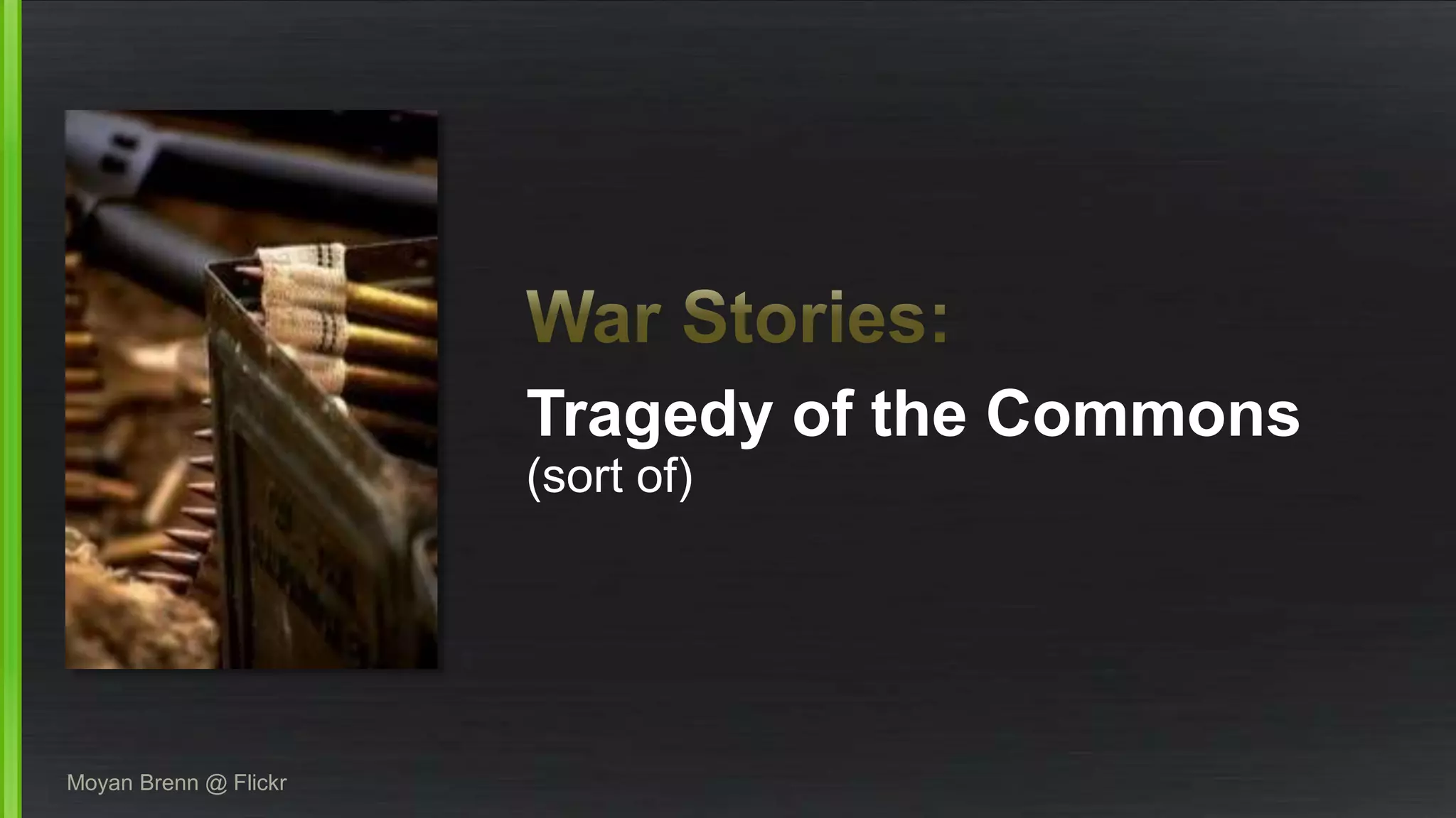 Tragedy of the Commons 
(sort of) 
Moyan Brenn @ Flickr 
 