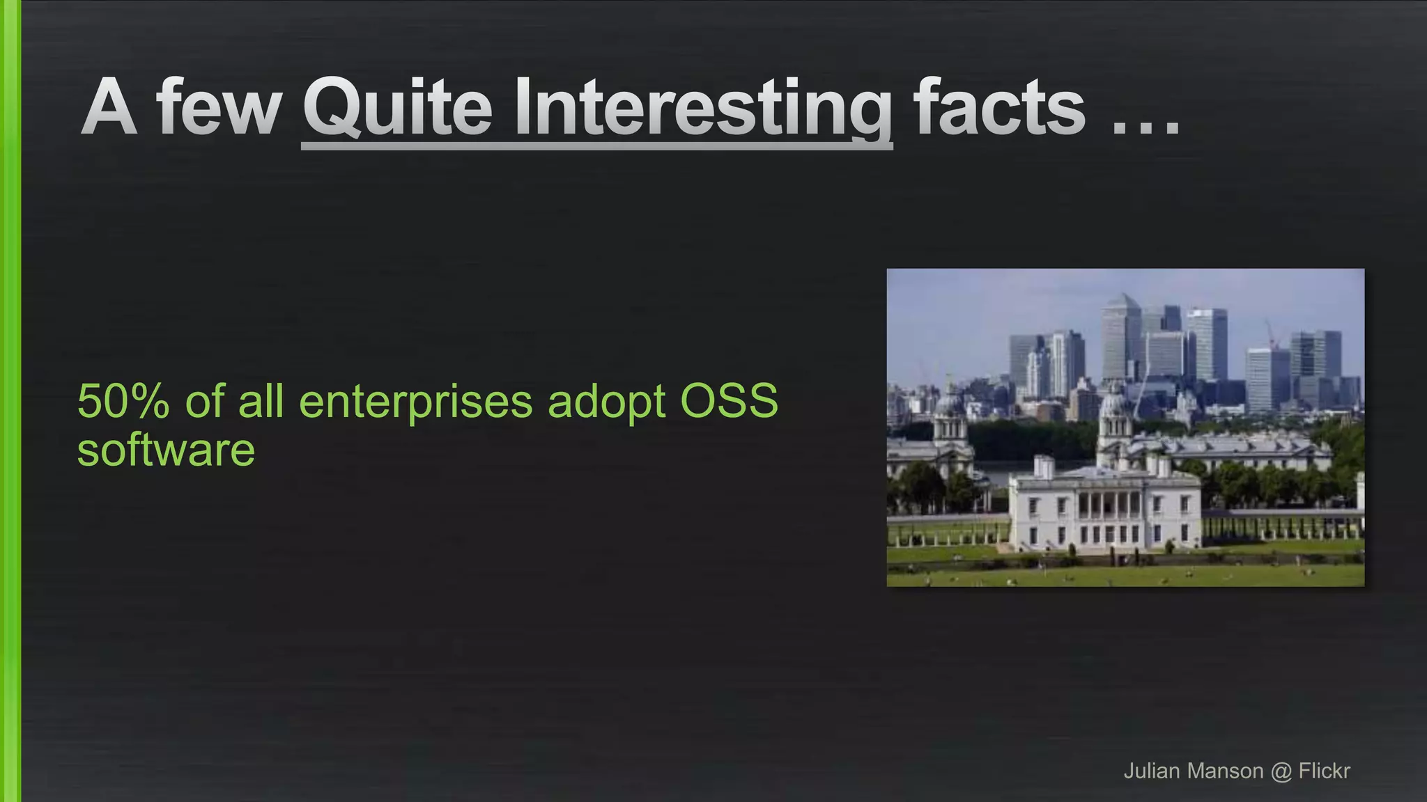 50% of all enterprises adopt OSS 
software 
Julian Manson @ Flickr 
 