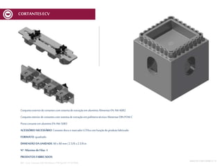 Conjuntoexteriorde cortantescom sistemade extraçãoem alumínioAlimentarEN AW-6082
Conjuntointeriordecortantescom sistemade extraçãoem polímerotécnico AlimentarDIN POM C
Portacortanteem alumínioEN AW-5083
ACESSÓRIO NECESSÁRIO: Cortantediscoe marcador MCV6xx em funçãodoprodutofabricado
FORMATO: quadrado
DIMENSÃO DA UNIDADE: 60 x 60 mm | 2 3/8 x 2 3/8 in
Nº. Máximo de Filas: 4
PRODUTOS FABRICADOS:
REF.:Conj. CortanteEQD 60x60mmnº09Spec01V1 ECV600
MESA DECORTEMCV | 15
CORTANTESECV
 