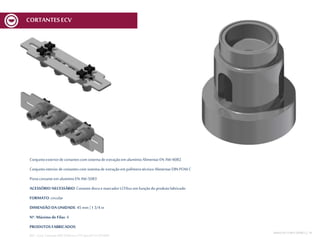Conjuntoexteriorde cortantescom sistemade extraçãoem alumínioAlimentarEN AW-6082
Conjuntointeriordecortantescom sistemade extraçãoem polímerotécnico AlimentarDIN POM C
Portacortanteem alumínioEN AW-5083
ACESSÓRIO NECESSÁRIO: Cortantediscoe marcador MCV6xx em funçãodoprodutofabricado
FORMATO: circular
DIMENSÃO DA UNIDADE: 45 mm | 1 3/4 in
Nº. Máximo de Filas: 4
PRODUTOS FABRICADOS:
REF.:Conj. CortanteERD D45mmnº15Spec01V1 ECV600
CORTANTESECV
MESA DECORTEMCV | 16
 