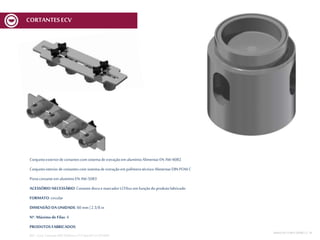Conjuntoexteriorde cortantescom sistemade extraçãoem alumínioAlimentarEN AW-6082
Conjuntointeriordecortantescom sistemade extraçãoem polímerotécnico AlimentarDIN POM C
Portacortanteem alumínioEN AW-5083
ACESSÓRIO NECESSÁRIO: Cortantediscoe marcador MCV6xx em funçãodoprodutofabricado
FORMATO: circular
DIMENSÃO DA UNIDADE: 60 mm | 2 3/8 in
Nº. Máximo de Filas: 4
PRODUTOS FABRICADOS:
REF.:Conj. CortanteERD D60mmnº13Spec01V1 ECV600
MESA DECORTEMCV | 18
CORTANTESECV
 