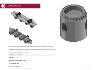 Conjuntoexteriorde cortantescom sistemade extraçãoem alumínioAlimentarEN AW-6082
Conjuntointeriordecortantescom sistemade extraçãoem polímerotécnico AlimentarDIN POM C
Portacortanteem alumínioEN AW-5083
ACESSÓRIO NECESSÁRIO: Cortantediscoe marcador MCV6xx em funçãodoprodutofabricado
FORMATO: circular
DIMENSÃO DA UNIDADE: 60 mm | 2 3/8 in
Nº. Máximo de Filas: 4
PRODUTOS FABRICADOS:
REF.:Conj. CortanteERD D60mmnº14Spec01V1 ECV600
MESA DECORTEMCV | 19
CORTANTESECV
 