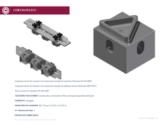Conjuntoexteriorde cortantescom sistemade extraçãoem alumínioAlimentarEN AW-6082
Conjuntointeriordecortantescom sistemade extraçãoem polímerotécnico AlimentarDIN POM C
Portacortanteem alumínioEN AW-5083
ACESSÓRIO NECESSÁRIO: Cortantediscoe marcador MCV6xx em funçãodoprodutofabricado
FORMATO: triangular
DIMENSÃO DA UNIDADE: 65 x 75 mm | 2 9/16 x 2 15/16 in
Nº. Máximo de Filas: 3
PRODUTOS FABRICADOS:
REF.:Conj. CortanteETR 65x75mmnº11Spec01V1 ECV600
MESA DECORTEMCV | 23
CORTANTESECV
 