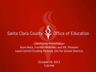 Local Control Funding Formula 101 presentation by the Santa Clara 