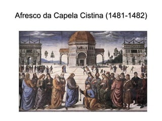 Afresco da Capela Cistina (1481-1482)Afresco da Capela Cistina (1481-1482)
 