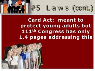 Card Act:  meant to protect young adults but 111th Congress has only 1.4 pages addressing this,[object Object]