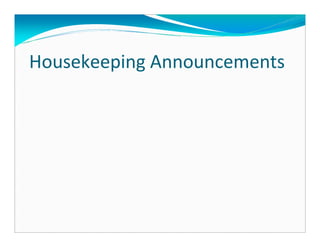 Housekeeping Announcements
 