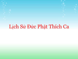 Lịch Sử Đức Phật Thích Ca
 
