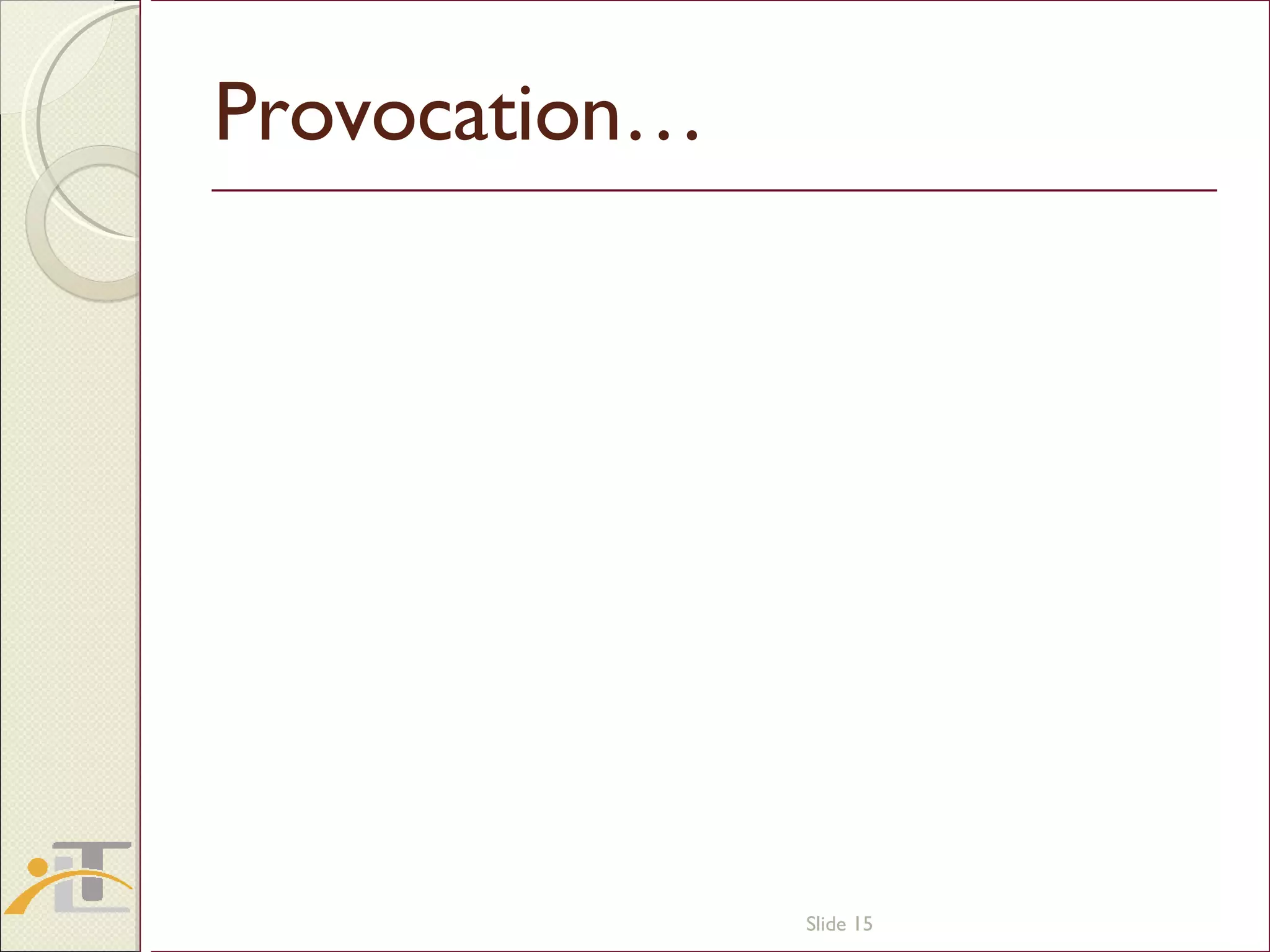 Provocation… Slide  