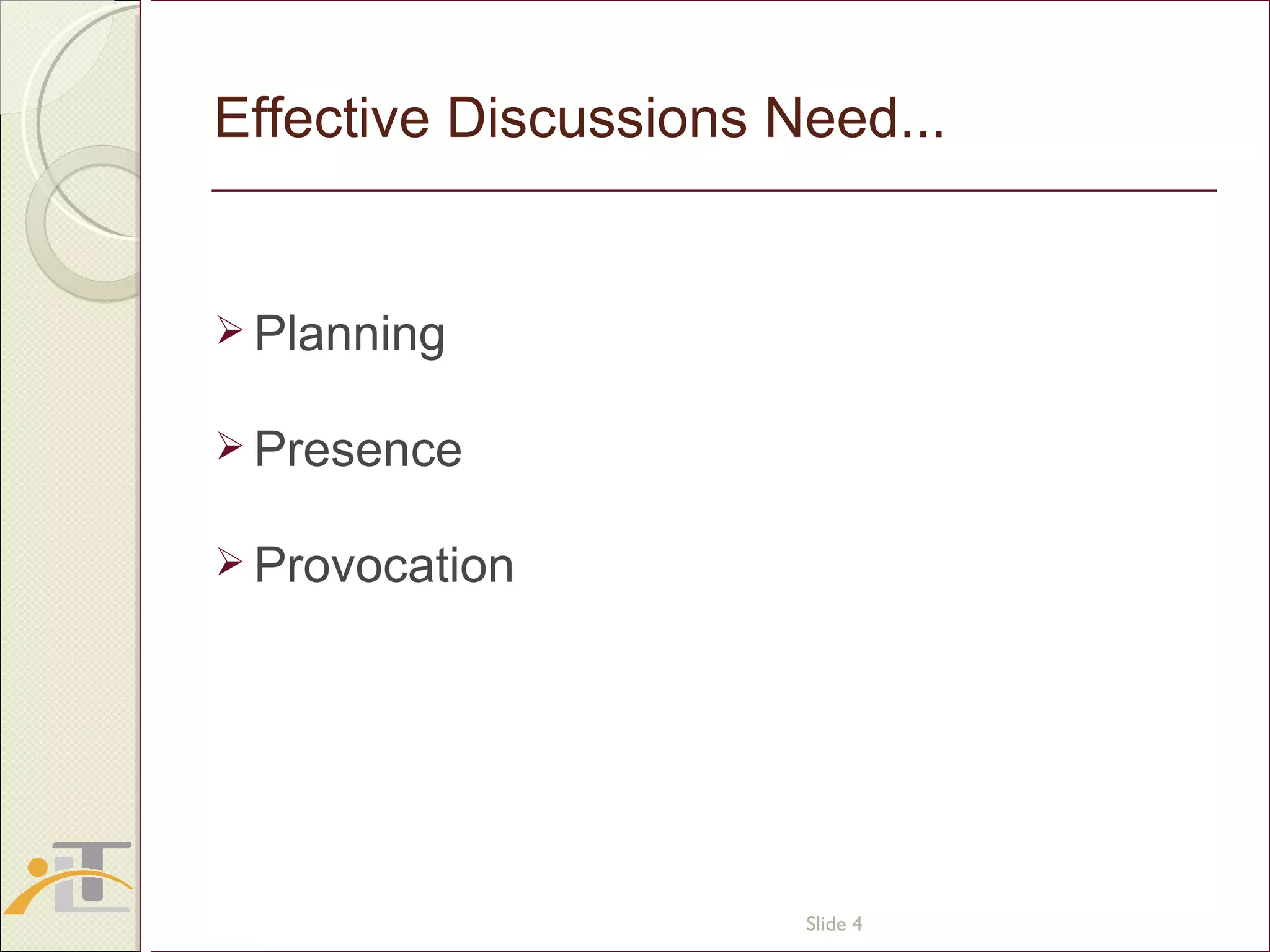 Effective Discussions Need... Planning Presence Provocation Slide  