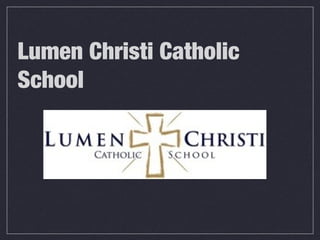 Lumen Christi Catholic
School
 