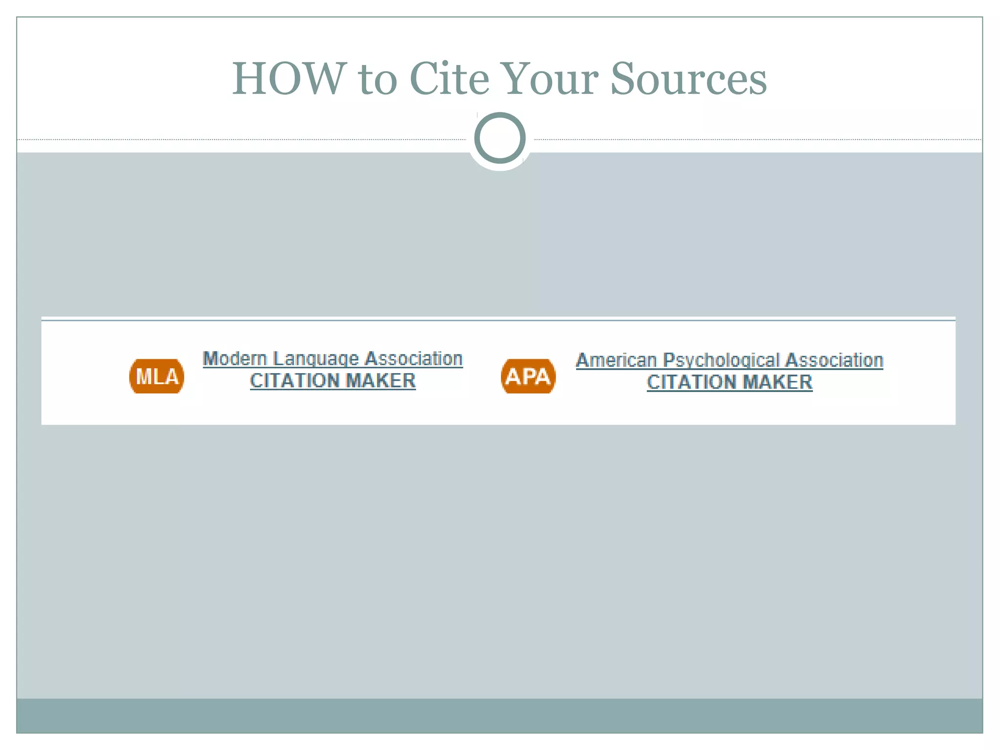 HOW to Cite Your Sources
 