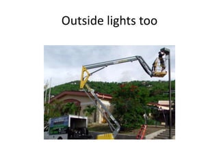 Outside lights too
