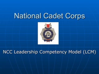 National Cadet Corps NCC Leadership Competency Model (LCM) 