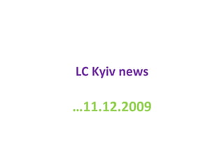 LC Kyiv news … 11.12.2009 
