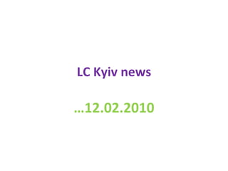 LC Kyiv news … 12.02.2010 