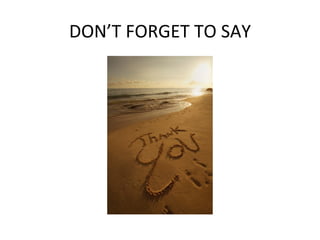 DON’T FORGET TO SAY 