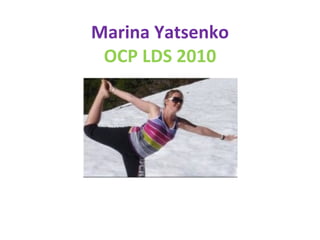 Marina Yatsenko OCP LDS 2010 