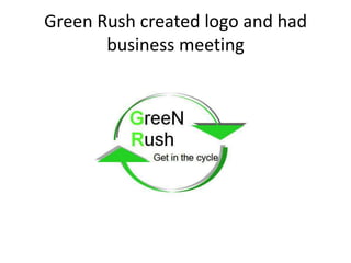 Green Rush created logo and had business meeting,[object Object]