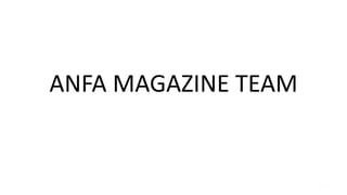 ANFA MAGAZINE TEAM

 