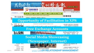 Opportunity of Facilitation in XPS
Free Exchange Accounts

Social Media Showcasing
(Newspaper, Internet)
2/4/2014

CUSTOMER RELATIONSHIP MANAGEMENT

 