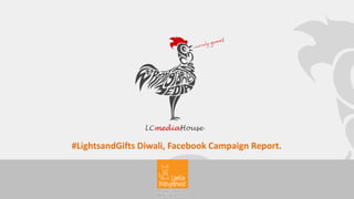 #LightsandGifts Diwali, Facebook Campaign Report.  
