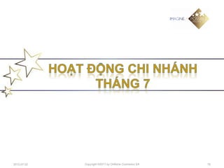 2012-07-02   Copyright ©2011 by Oriflame Cosmetics SA   76
 