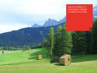 and an openness to
increasingly original
futuristic solutions.
 