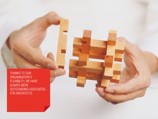 Thanks to our
organisation’s
flexibility, we have
always been
outstanding associates
for architects
 