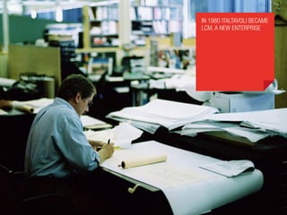 In 1980 Italtavoli became
LCM, a new enterprise
 