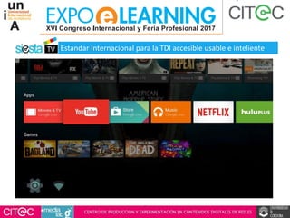 Estandar Internacional para la TDI accesible usable e inteliente
 