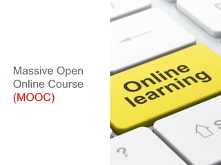 Massive Open
Online Course
(MOOC)
 