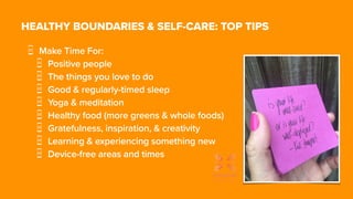 HEALTHY BOUNDARIES & SELF-CARE:
PAUSE, CONSIDER, DECIDE
Pause: When you are at your desk for a long time…
Consider: Could ...