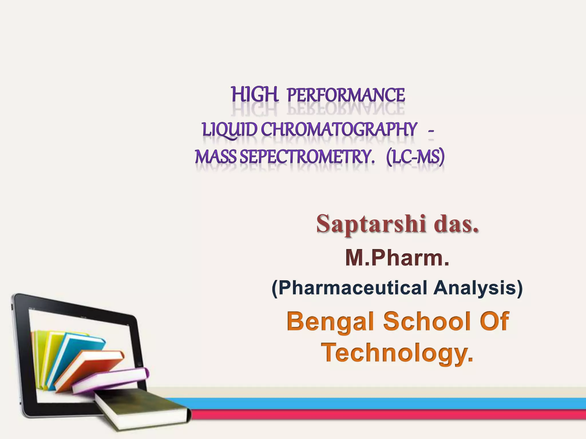 Liquid chromatography and mass spectrometry.(LCMS) | PPTX