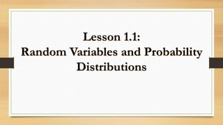 Lesson 1.1:
Random Variables and Probability
Distributions
 