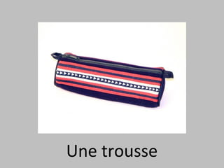 Une trousse
