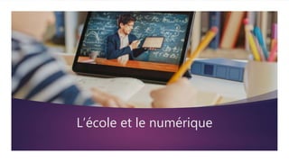 L’école et le numérique
 