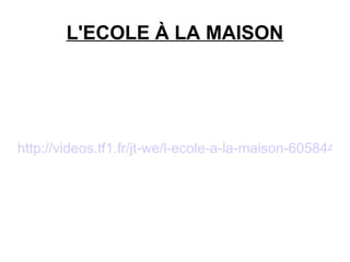 L'ECOLE À LA MAISON http://videos.tf1.fr/jt-we/l-ecole-a-la-maison-6058443.html 