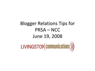 Blogger Relations Tips for PRSA – NCC June 19, 2008 