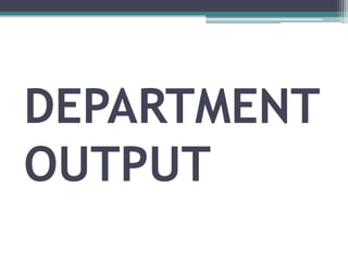 DEPARTMENT
OUTPUT

 