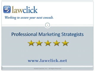 1 Professional Marketing Strategists www.lawclick.net 