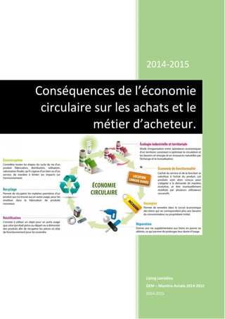 2014-2015
Liping Lamidieu
GEM – Mastère Achats 2014-2015
2014-2015
Conséquences de l’économie
circulaire sur les achats et le
métier d’acheteur.
 