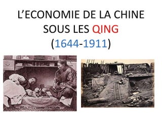 L’ECONOMIE DE LA CHINE     SOUS LES QING           (1644-1911) 