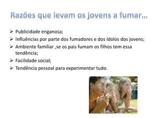 A nicotina provoca o cancro do pulmão.Cancro do pulmãoA maioria das formas de cancro do pulmão tem a sua origem nas células dos pulmões; no entanto, o cancro também pode propagar-se (metástase) ao pulmão a partir de outras partes do organismo.