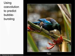 Parras et al. #lcor 4
Using
coevolution
to predict
bubble-
bursting
 