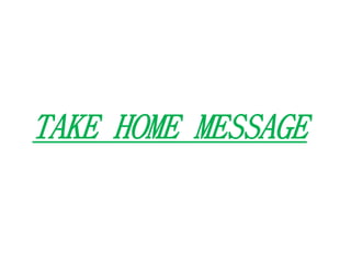 TAKE HOME MESSAGE
 