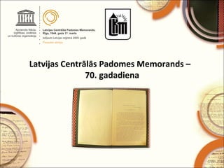Latvijas Centrālās Padomes Memorands –
70. gadadiena

 