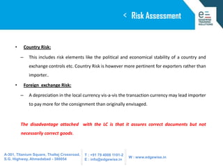 <
•

Risk Assessment

Country Risk:
–

This includes risk elements like the political and economical stability of a countr...
